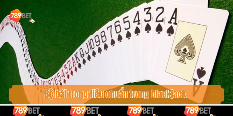 Bộ bài trong tiêu chuẩn trong blackjack 