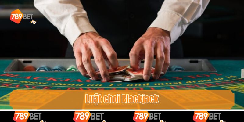 Khám Phá Cách Kiếm Tiền Từ Blackjack Đỉnh Cao Của Dân Chơi 3 Luật chơi Blackjack