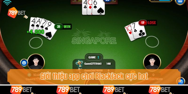 Giới thiệu app chơi Blackjack cực hot 2025