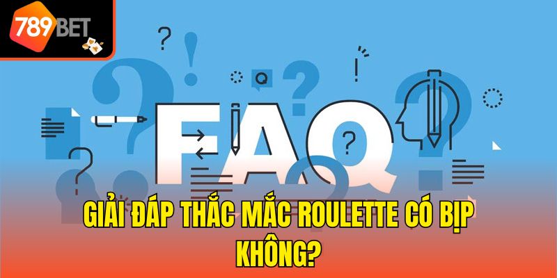 Giải đáp thắc mắc Roulette có bịp không?