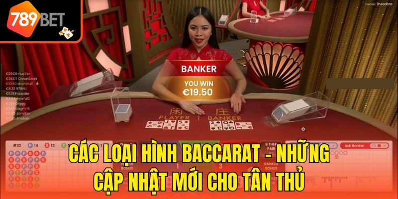 Các Loại Hình Baccarat - Những Cập Nhật Mới Cho Tân Thủ 1 Các Loại Hình Baccarat - Những Cập Nhật Mới Cho Tân Thủ