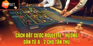 Cách Đặt Cược Roulette - Hướng Dẫn Từ A - Z Cho Tân Thủ