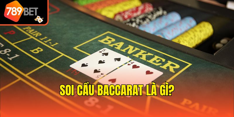 Soi cầu Baccarat là gì?