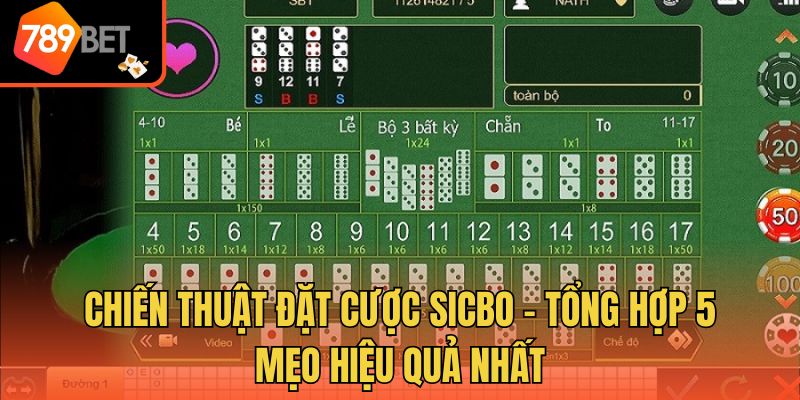 Chiến Thuật Đặt Cược Sicbo - Tổng Hợp 5 Mẹo Hiệu Quả Nhất