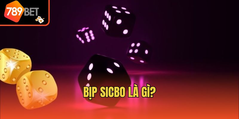 Bịp sicbo là gì?
