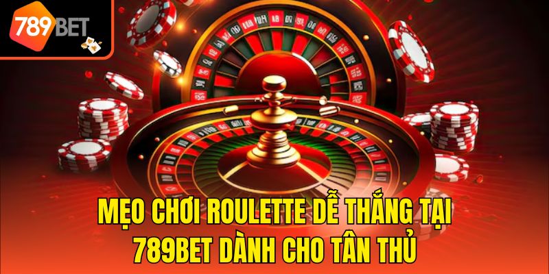 Mẹo chơi Roulette dễ thắng tại cổng game 789bet