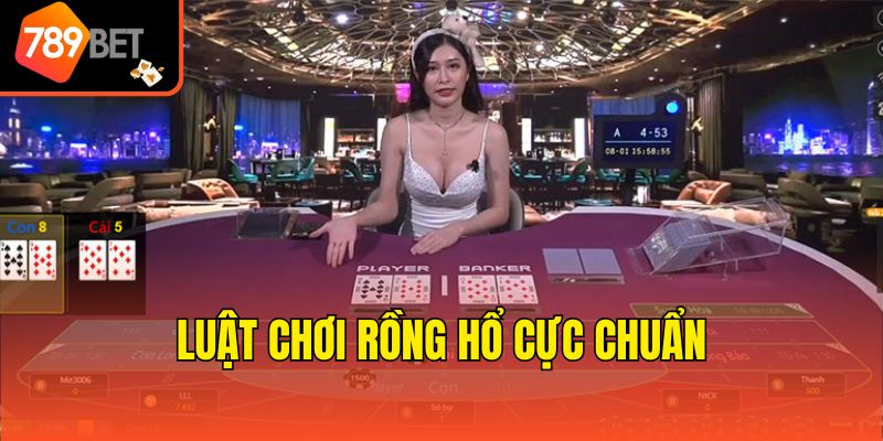 Luật chơi rồng hổ cực chuẩn