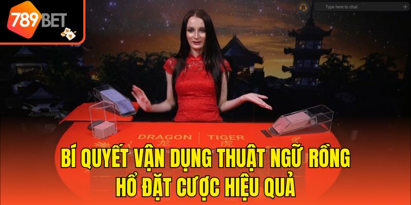 Bí quyết vận dụng thuật ngữ Rồng Hổ đặt cược hiệu quả